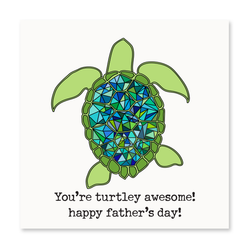 You're turtley awesome, Dad!